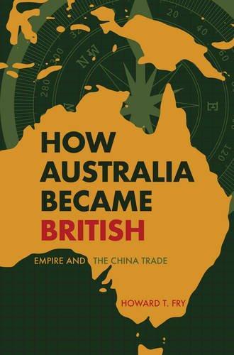 How Australia Became British : Empire And The China Trade