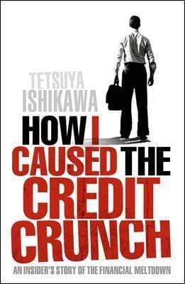 How I Caused The Credit Crunch