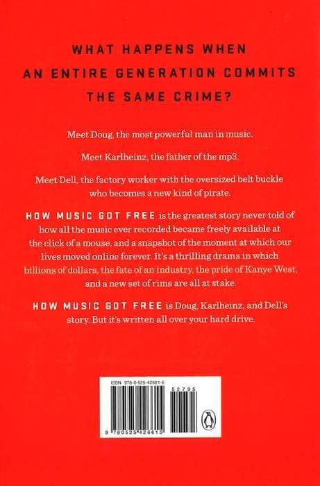 How Music Got Free: The End Of An Industry, The Turn Of The Century, And The Patient Zero Of Piracy