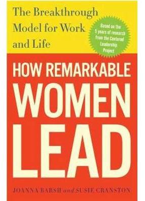 How Remarkable Women Lead: The Breakthrough Model For Work And Life