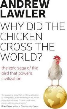 How the Chicken Crossed the World: The Story of the Bird that Powers Civilisations