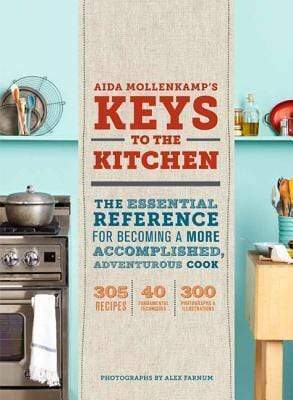 How To Be In The Kitchen : The Essential Reference For Becoming A More Accomplished, Adventurous Cook (Hb)
