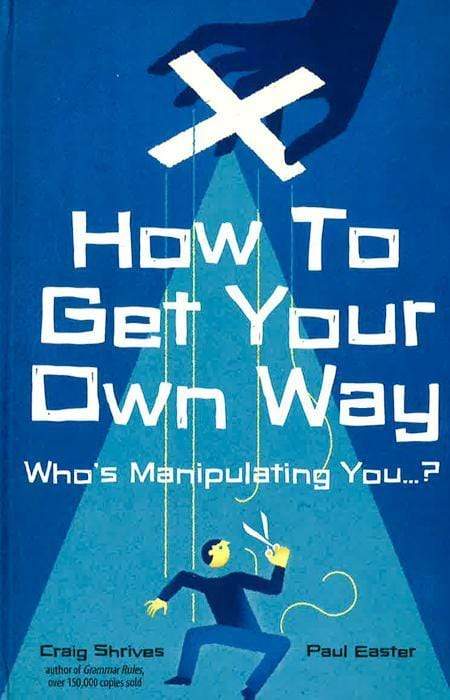 How To Get Your Own Way