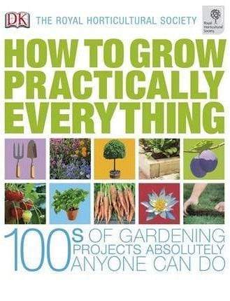 How To Grow Practically Everything