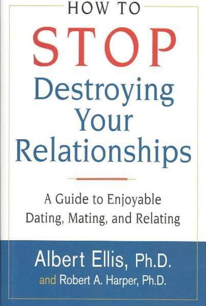 How to Stop Destroying Your Relationships (HB)