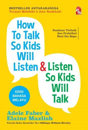 How To Talk So Kids Will Listen & Listen So Kids Will Talk - Edisi Bahasa Melayu