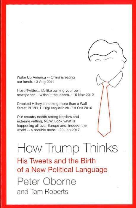 How Trump Thinks: His Tweets And The Birth Of A New Political Language