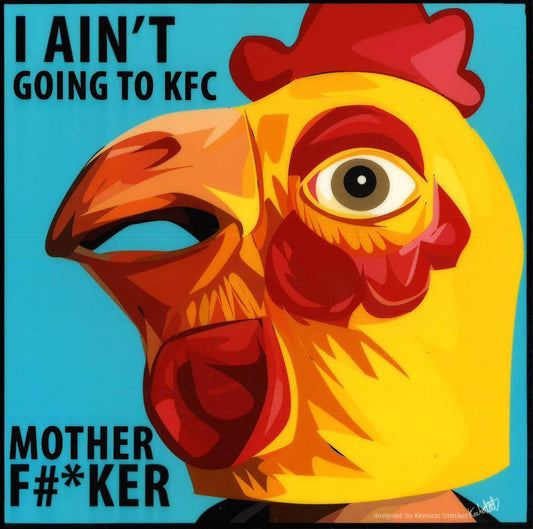 I AINT GOING TO KFC SMALL POP ART (10X10)