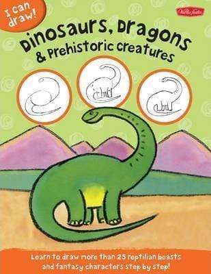 I Can Draw!: Dinosaurs, Dragons & Prehistoric Creatures
