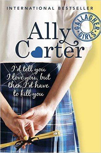 I'd Tell You I love You, But Then I'd Have to Kill You (Gallagher Girls: Book 1)