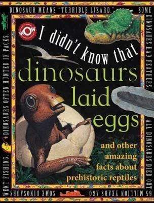 I Didn't Know That! Dinosaurs Laid Eggs