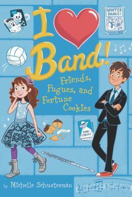 I Heart Band!: Friends, Fugues, And Fortune Cookies