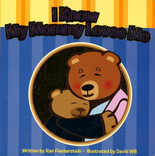 I Know My Mommy Loves Me