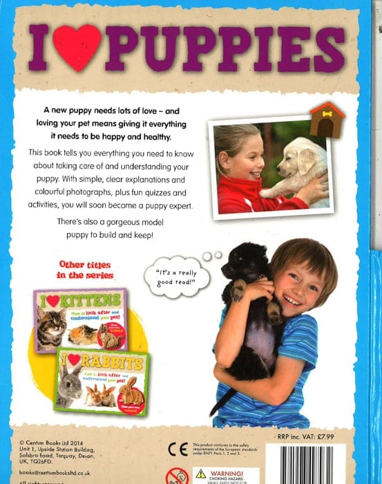 I Love Puppies: How To Look After And Understand Your Pet!