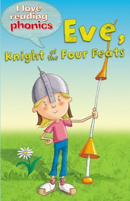 I Love Reading Phonics : Eve The Knight