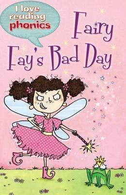I Love Reading Phonics : Fairy Fay's Bad Day