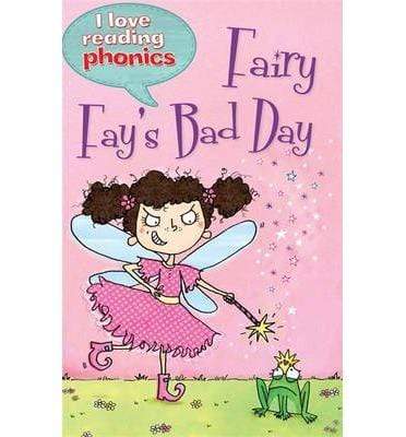I Love Reading Phonics Level 4 : Fairy Fay's Bad Day