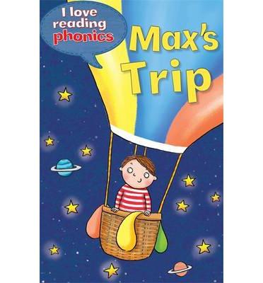 I Love Reading Phonics Level 5 : Max's Trip