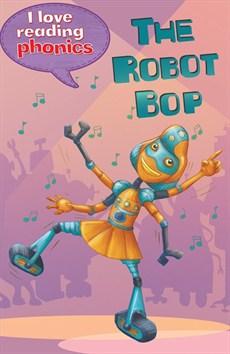 I Love Reading Phonics Level 6 : The Robot Bop