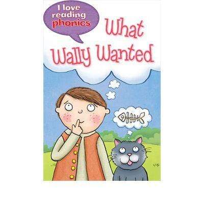 I Love Reading Phonics Level 6 : What Wally Wanted