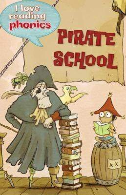 I Love Reading Phonics : Pirate School