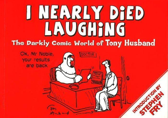 I Nearly Died Laughing: The Darkly Comic World of Tony Husband