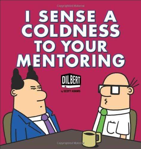 I Sense a Coldness to Your Mentoring