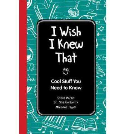 I Wish I Knew That: Cool Stuff You Need To Know