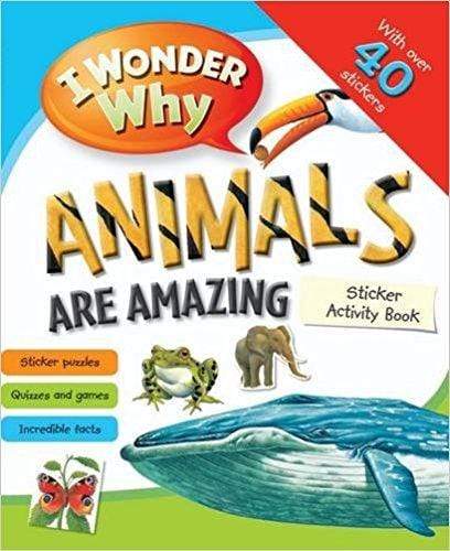 I Wonder Why: Animals are Amazing