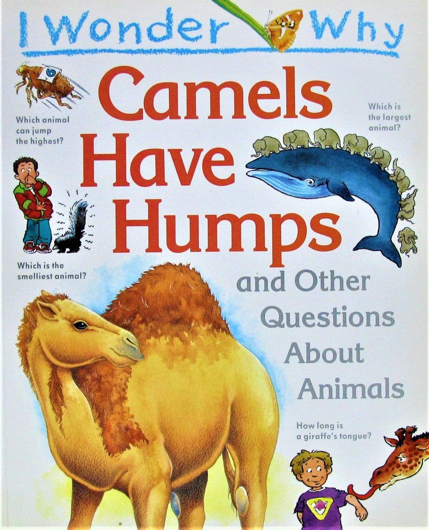 I Wonder Why Camels Have Humps and Other Questions About Animals