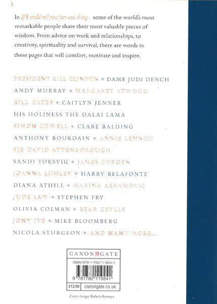 If I Could Tell You Just One Thing... : Encounters With Remarkable People And Their Most Valuable Advice