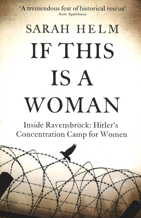 If This Is A Woman: Inside Ravensbruck: Hitler's Concentration Camp For Women