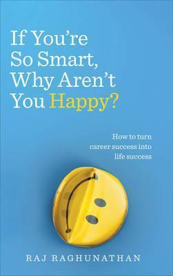 IF YOU RE SO SMART  WHY  AREN T YOU HAPPY?