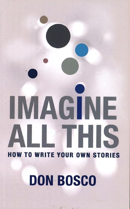 Imagine All This: How To Write Your Own Stories