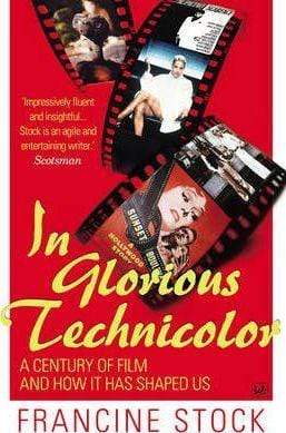 In Glorious Technicolor : A Century of Film and How it has Shaped Us