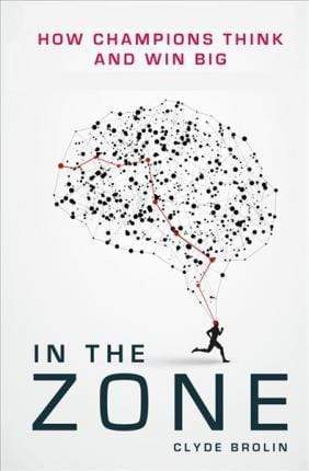 In The Zone: How Champions Think and Win Big