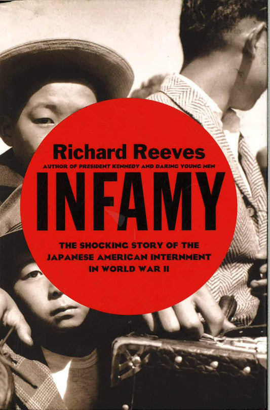 Infamy: The Shocking Story of the Japanese American Internment in World War II