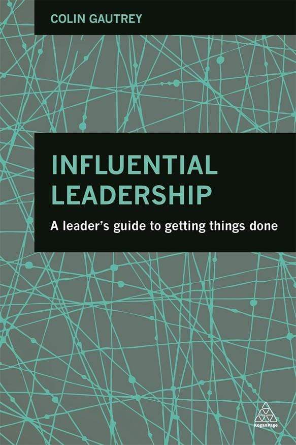 Influential Leadership: A Leader's Guide to Getting Things Done
