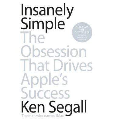 Insanely Simple: The Obsession That drives Apple's Success