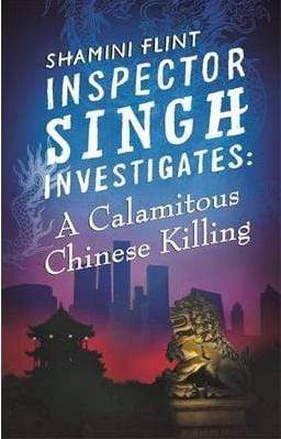 Inspector Singh Investigates : A Calamitous Chinese Killing