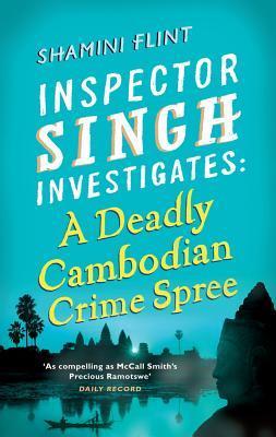 Inspector Singh Investigates : A Deadly Cambodian Crime, Mystery & Thriller Spree