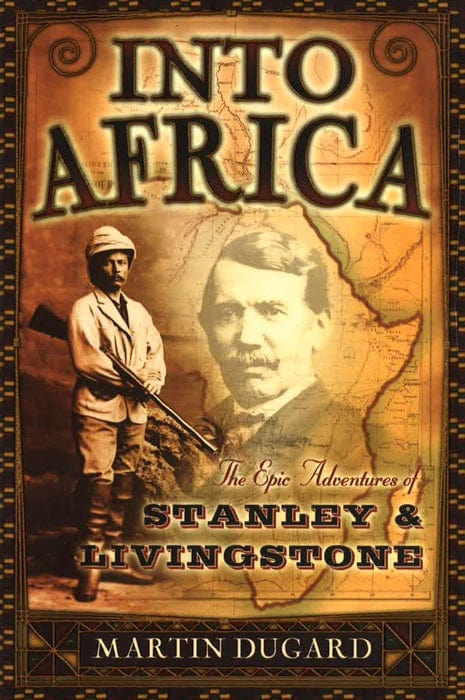 Into Africa: The Epic Adventures of Stanley and Livingstone