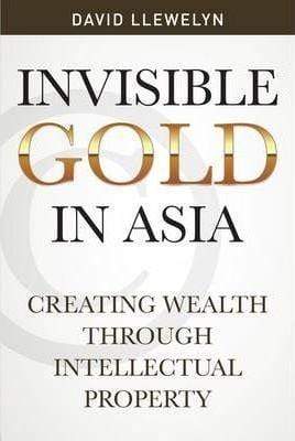 Invisible Gold in Asia: Creating Wealth Through Intellectual Property