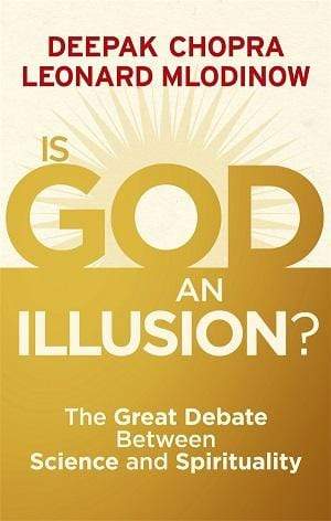 Is God an Illusion: The Great Debate Between Science and Spirituality
