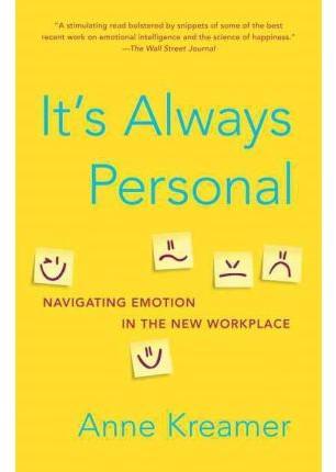 It's Always Personal: Navigating Emotion In The New Workplace