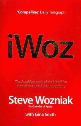 iWOZ: The Autobiography of the Man Who Started the Computer Revolution