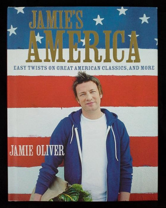 Jamie's America: Easy Twists on Great American Classics, and More
