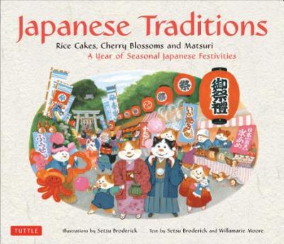 Japanese Traditions: Rice Cakes, Cherry Blossoms And Matsuri - A Year Of Seasonal Japanese Festivities