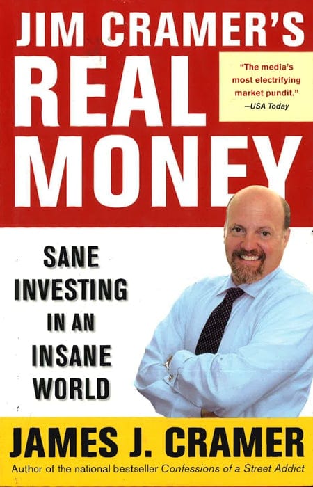 Jim Cramers Real Money: Sane Investing In An Insane World