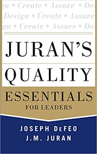 *JURAN'S QUALITY ESSENTIALS: FOR LEADERS 1ST EDITION